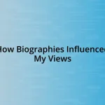 How Biographies Influenced My Views