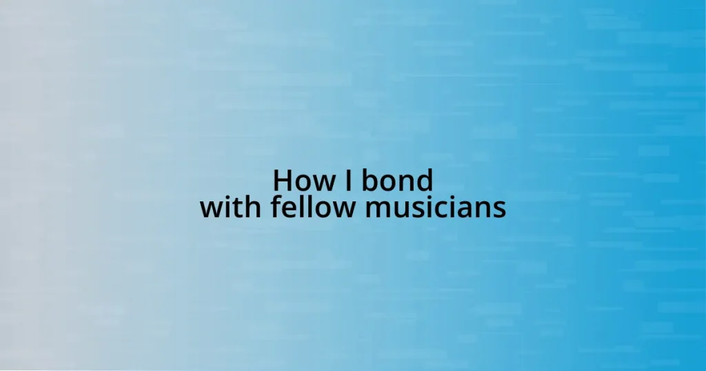 How I bond with fellow musicians