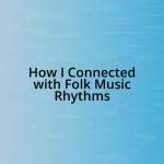 How I Connected with Folk Music Rhythms