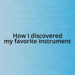 How I discovered my favorite instrument