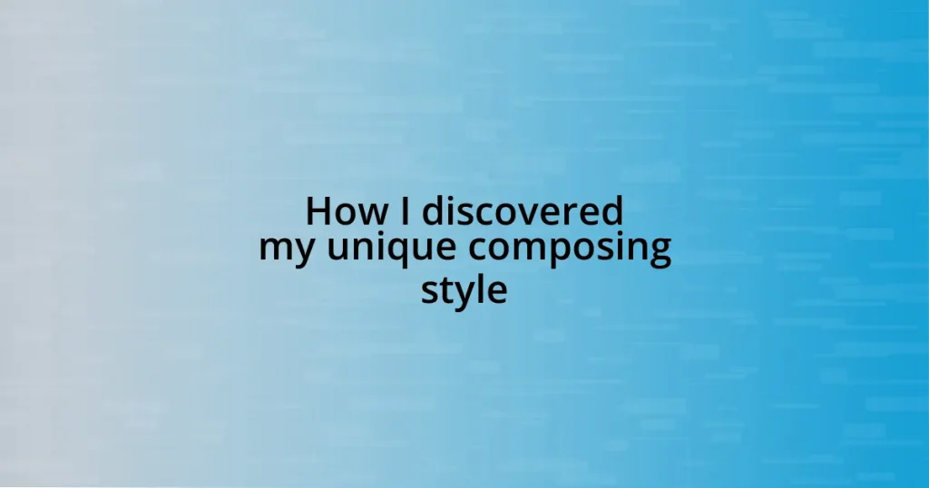 How I discovered my unique composing style