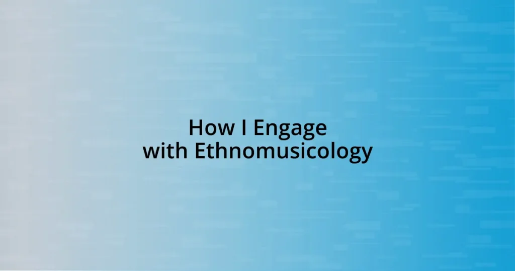 How I Engage with Ethnomusicology