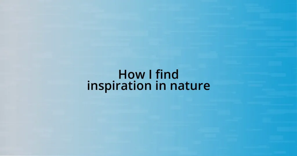 How I find inspiration in nature