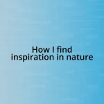 How I find inspiration in nature