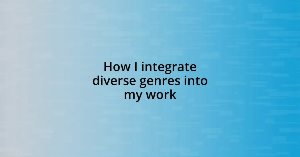 How I integrate diverse genres into my work