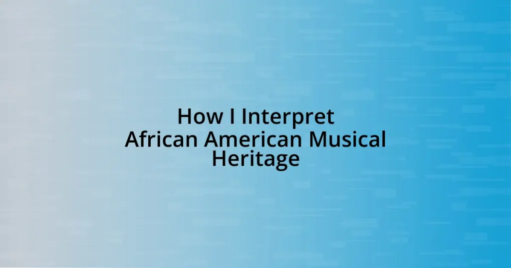 How I Interpret African American Musical Heritage