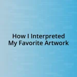 How I Interpreted My Favorite Artwork