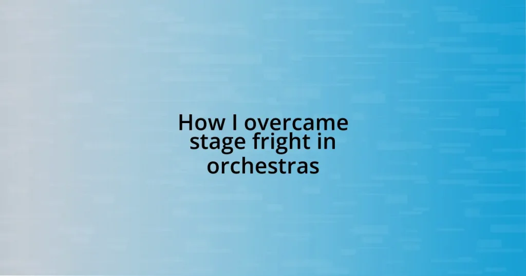 How I overcame stage fright in orchestras