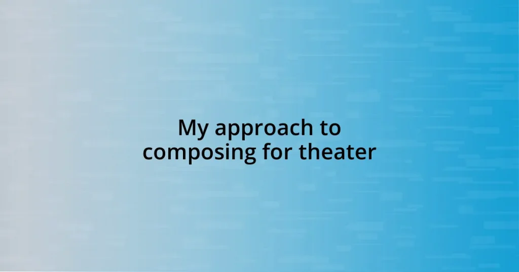 My approach to composing for theater