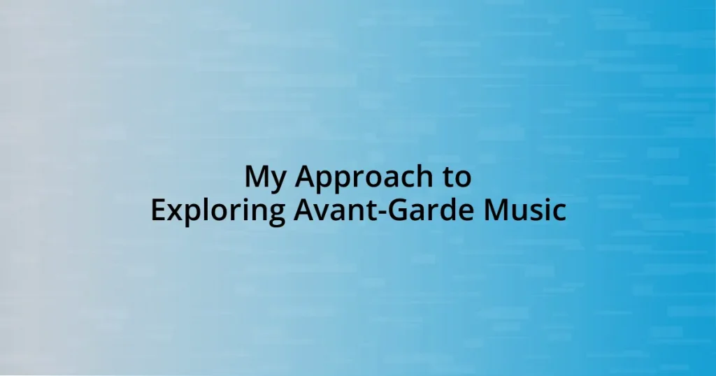 My Approach to Exploring Avant-Garde Music