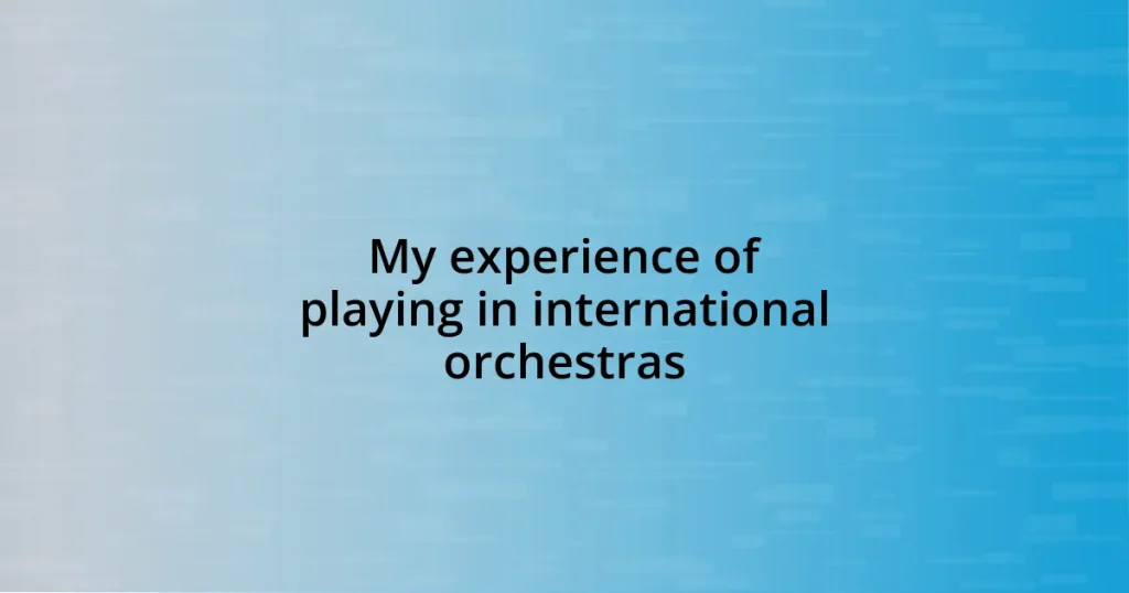 My experience of playing in international orchestras