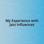 My Experience with Jazz Influences