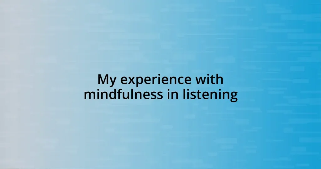 My experience with mindfulness in listening