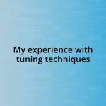 My experience with tuning techniques