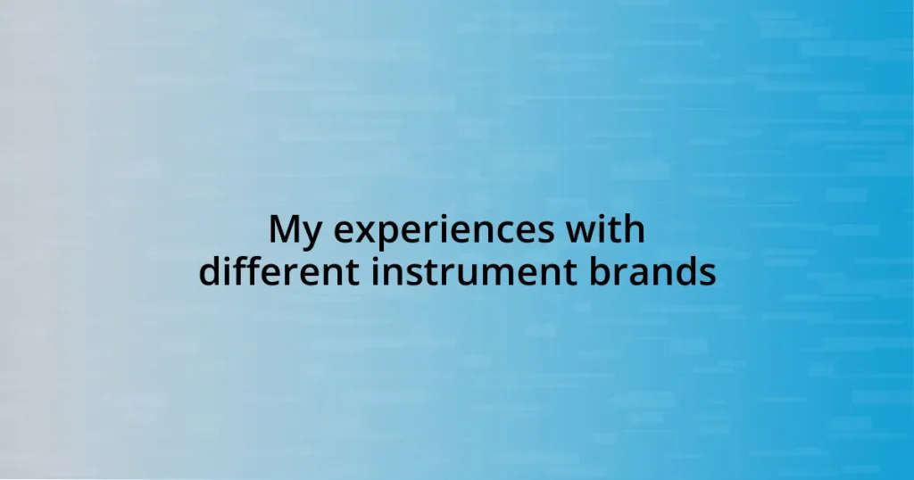 My experiences with different instrument brands