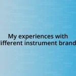 My experiences with different instrument brands