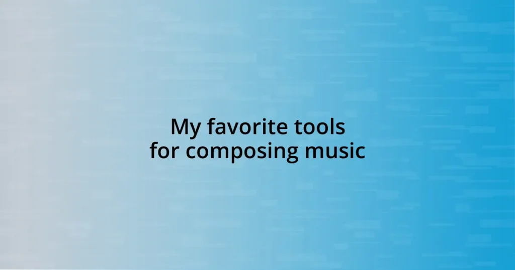 My favorite tools for composing music