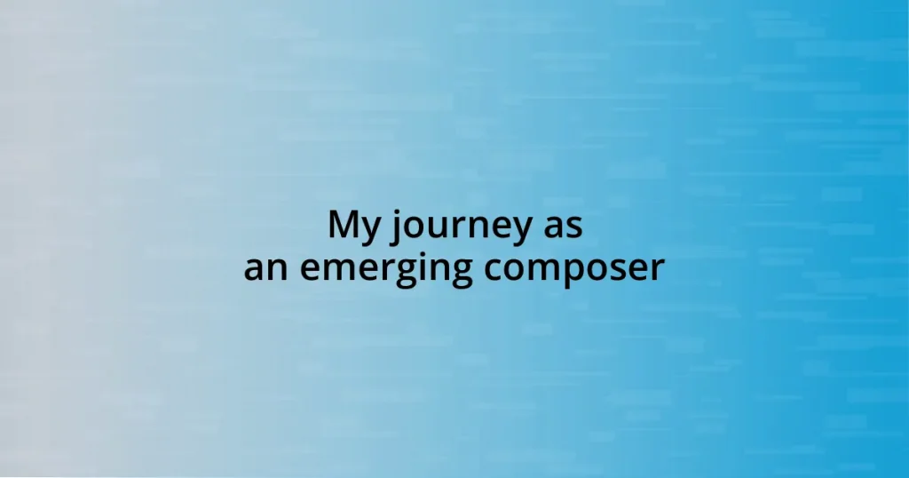 My journey as an emerging composer