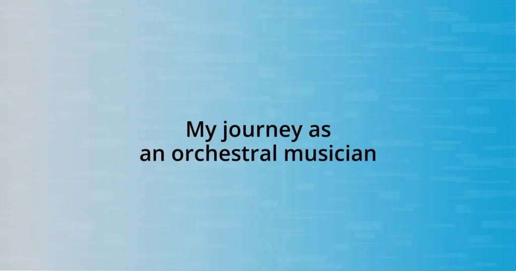 My journey as an orchestral musician