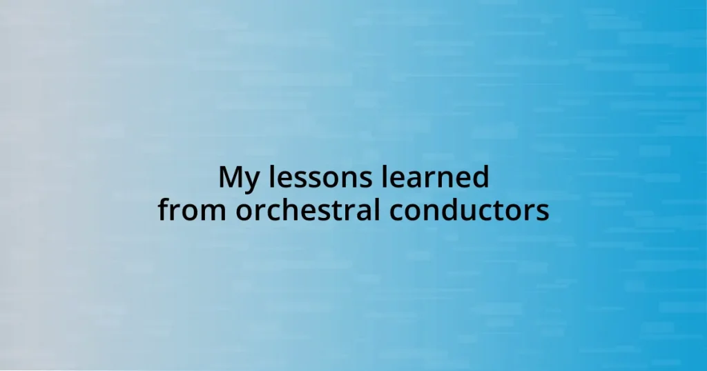 My lessons learned from orchestral conductors