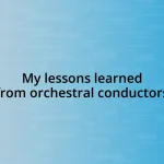 My lessons learned from orchestral conductors