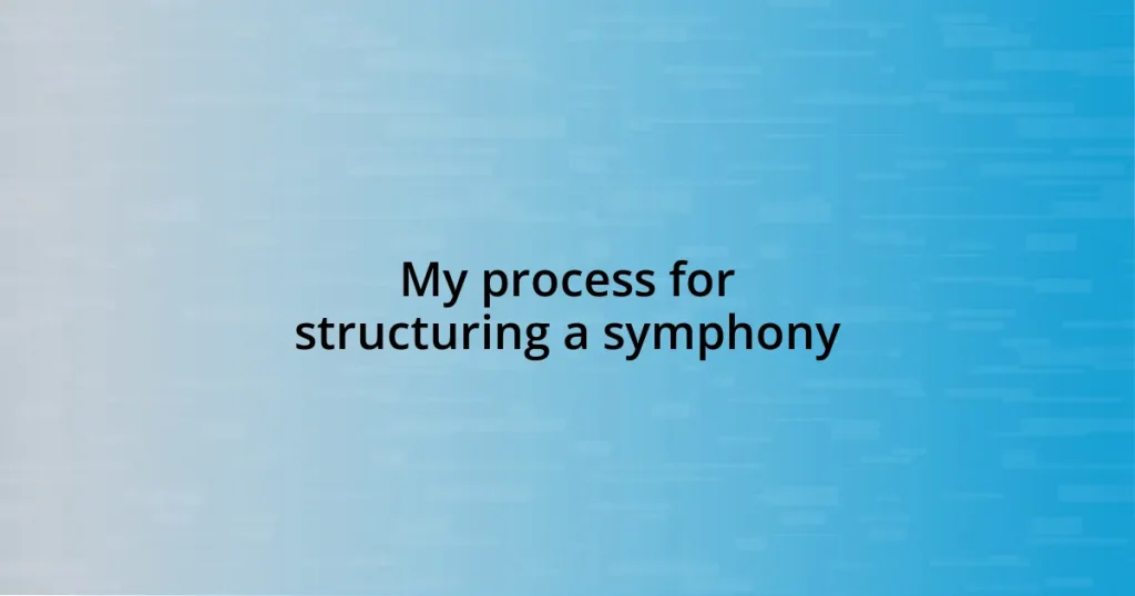 My process for structuring a symphony