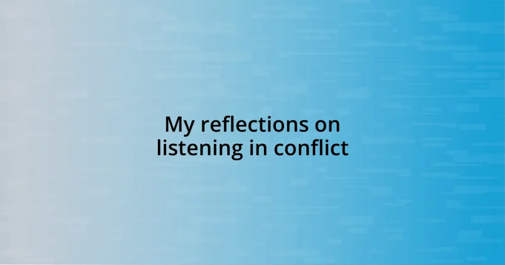 My reflections on listening in conflict