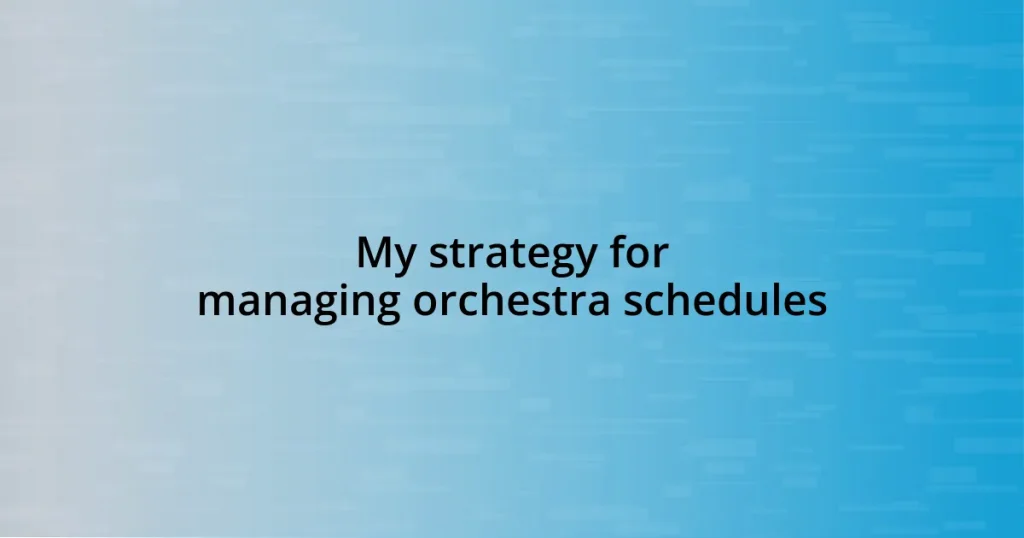 My strategy for managing orchestra schedules