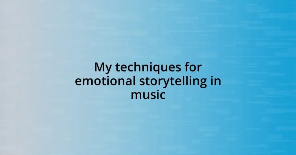 My techniques for emotional storytelling in music