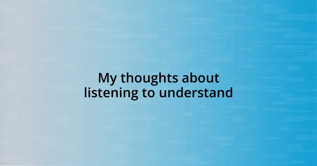 My thoughts about listening to understand