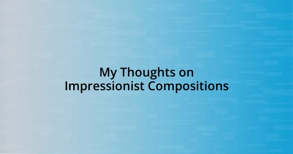 My Thoughts on Impressionist Compositions