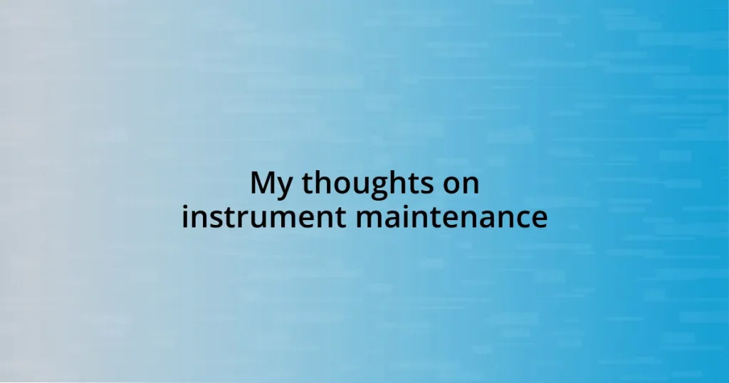 My thoughts on instrument maintenance