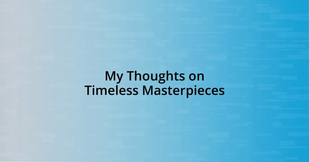 My Thoughts on Timeless Masterpieces