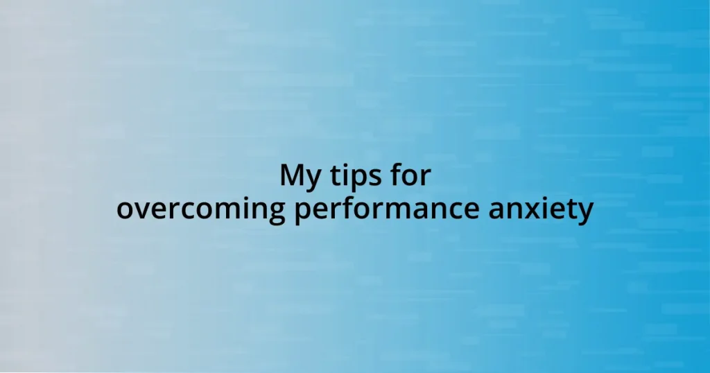 My tips for overcoming performance anxiety