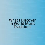 What I Discover in World Music Traditions