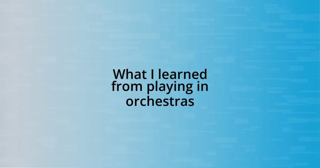 What I learned from playing in orchestras