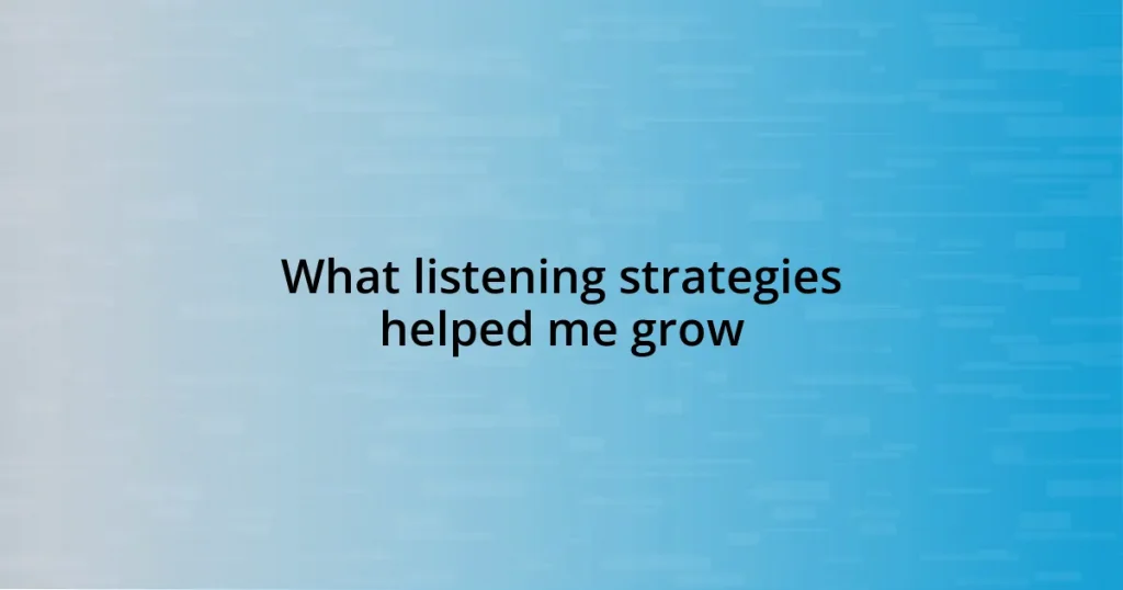 What listening strategies helped me grow