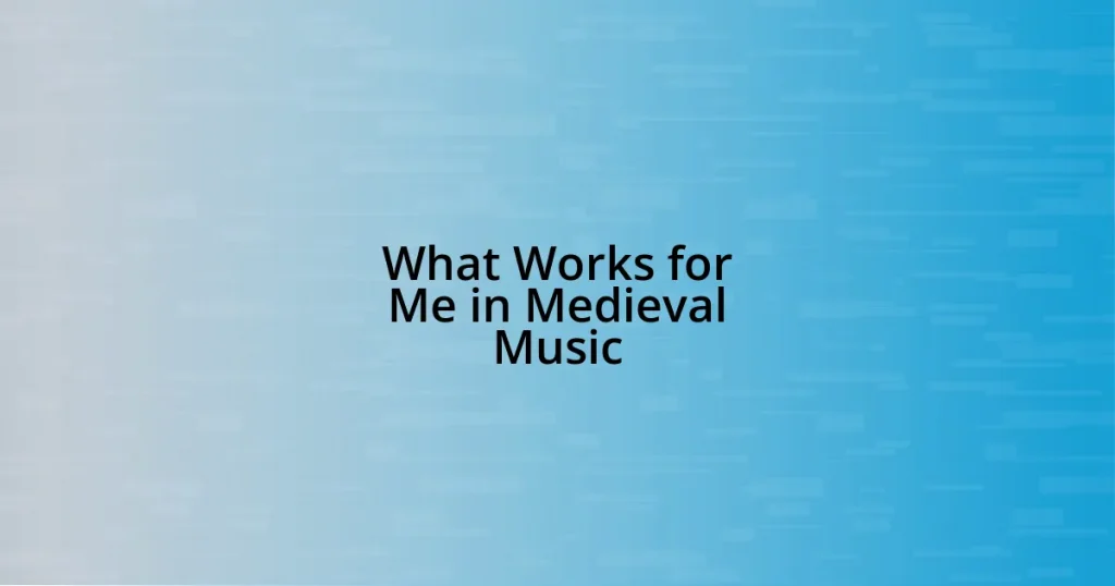 What Works for Me in Medieval Music