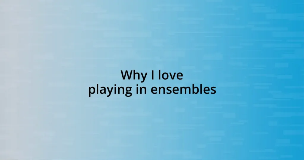 Why I love playing in ensembles