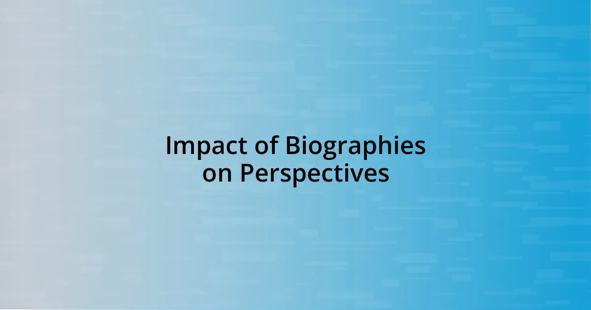 Impact of Biographies on Perspectives