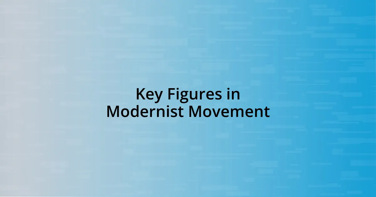 Key Figures in Modernist Movement