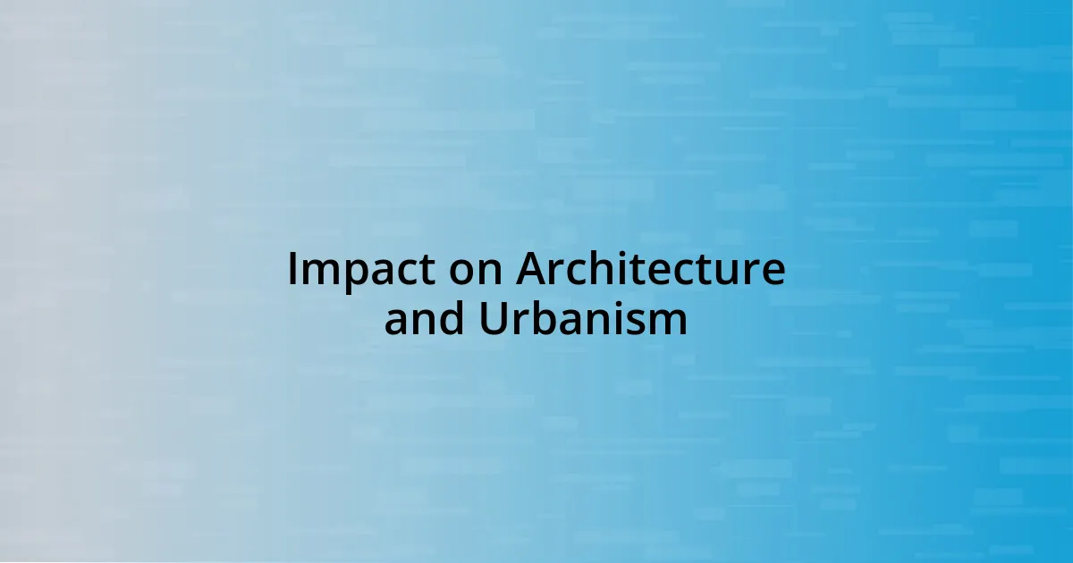 Impact on Architecture and Urbanism