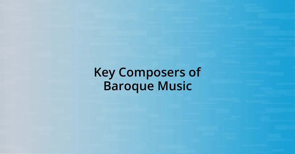 Key Composers of Baroque Music