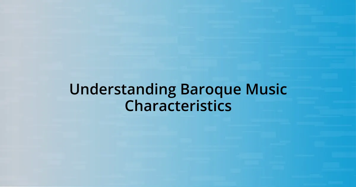 Understanding Baroque Music Characteristics