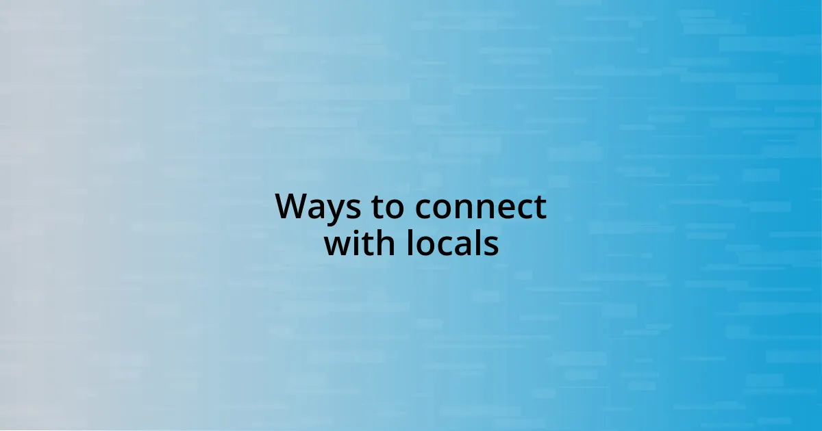 Ways to connect with locals