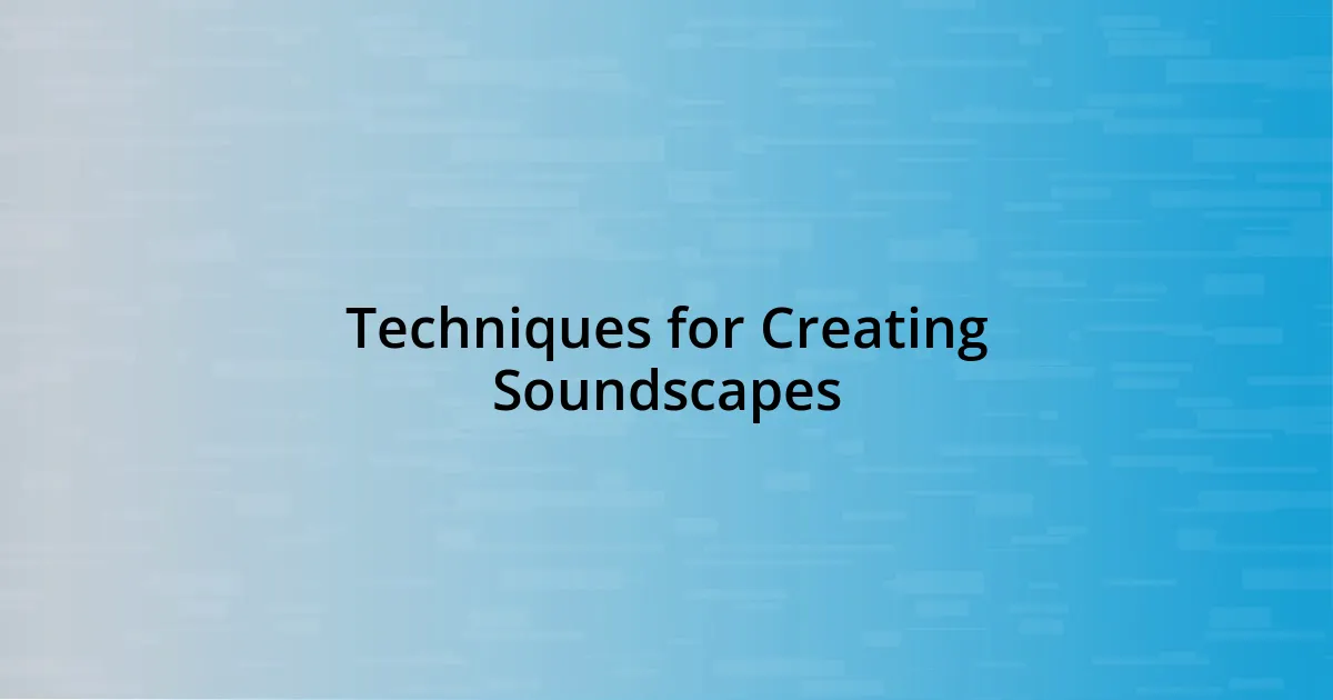 Techniques for Creating Soundscapes