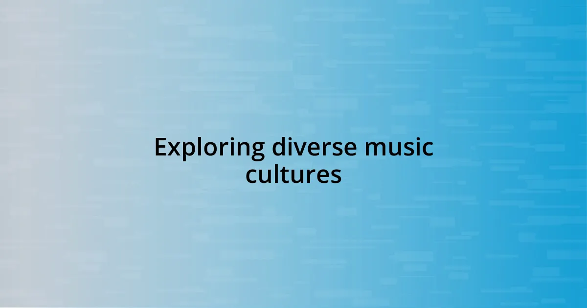 Exploring diverse music cultures