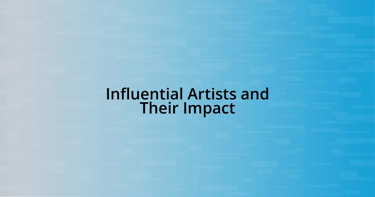 Influential Artists and Their Impact