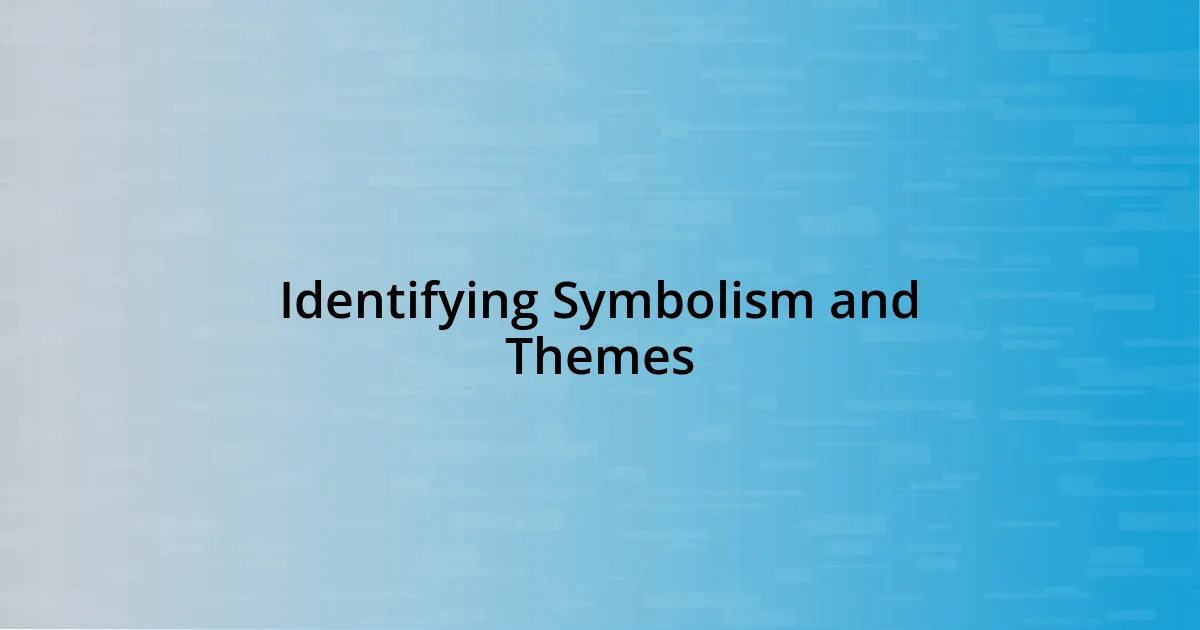 Identifying Symbolism and Themes