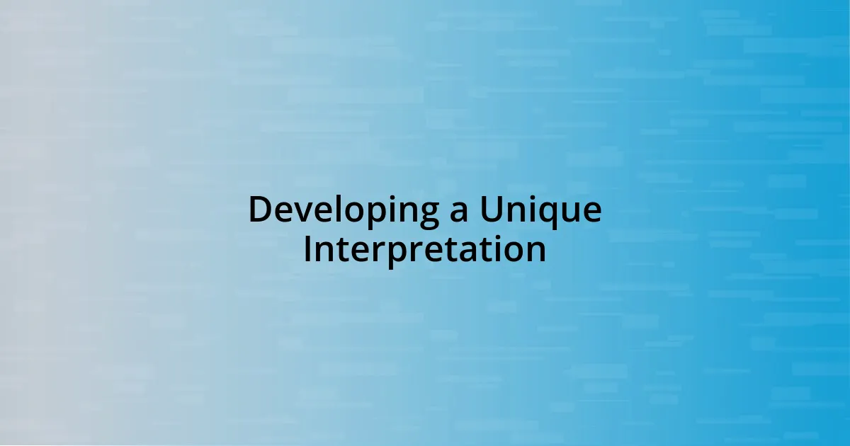 Developing a Unique Interpretation